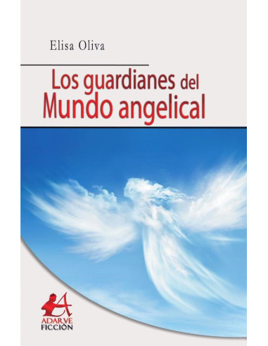 Los guardianes del mundo angelical:y el reino celestial