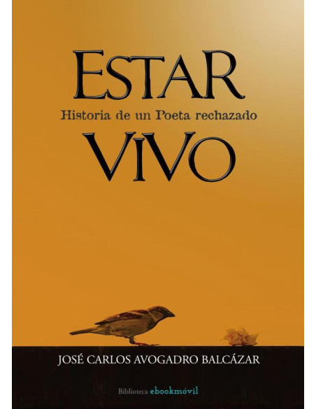 Estar Vivo:Historia de un Poeta rechazado