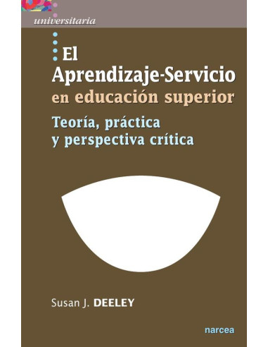 El Aprendizaje-Servicio en educación superior:Teoría, práctica y perspectiva crítica