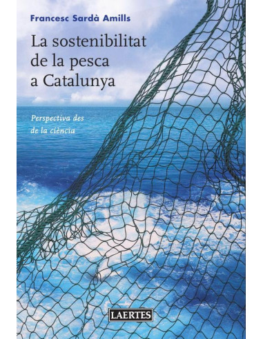 La sostenibilitat de la pesca a catalunya :Perspectiva des de la ciència