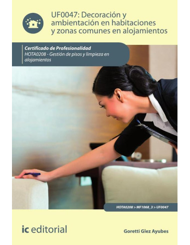 Decoración y ambientación en habitaciones y zonas comunes en alojamientos. HOTA0208 - Gestión de pisos y limpieza en alojamientos