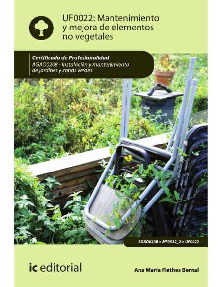 Mantenimiento y mejora de elementos no vegetales. AGAO0208 - Instalación y mantenimiento de jardines y zonas verdes