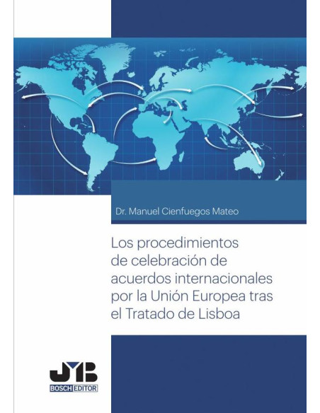 Los procedimientos de celebración de acuerdos internacionales por la Unión Europea tras el tratado de Lisboa.