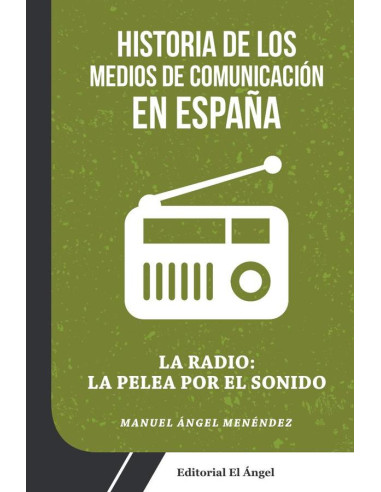 La pelea por la radio :Historia de los Medios de Comunicación en España