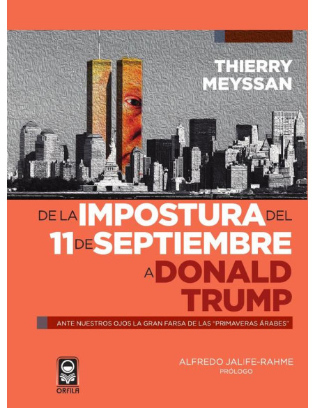 De la impostura del 11 de septiembre a Donald Trump:Ante nuestros ojos la gran farsa de las "primaveras árabes"