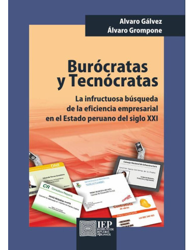 Burócratas y tecnócratas:la infructuosa búsqueda de la eficiencia empresarial en el Estado peruano del siglo XXI