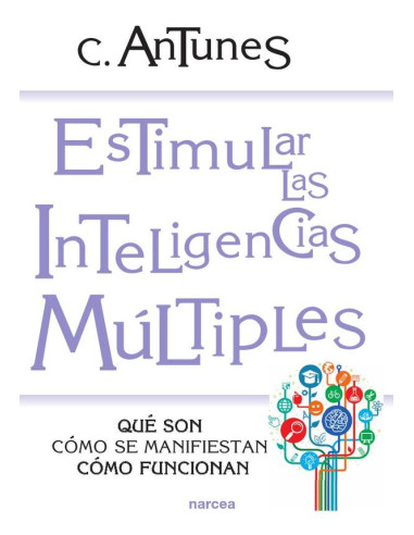 Estimular las inteligencias múltiples:Qué son, cómo se manifiestan, cómo funcionan