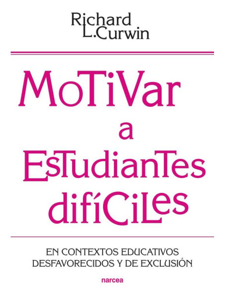 Motivar a estudiantes difíciles:En contextos educativos desafavorecidos y de exclusión