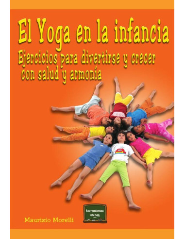 El yoga en la infancia:Ejercicios para divertirse y crecer con salud y armonía