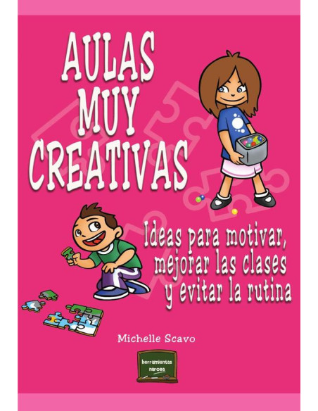 Aulas muy creativas:Ideas para motivar, mejorar las clases y evitar la rutina