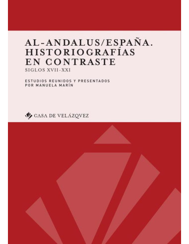 Al-Andalus/España. Historiografías en contraste:Siglos XVII-XXI