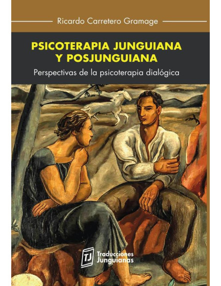 Psicoterapia junguiana y posjunguiana. Perspectivas de la psicoterapia dialógica 