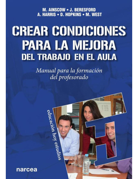 Crear condiciones para la mejora del trabajo en el aula:Manual para la formación del profesorado