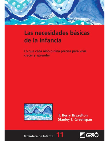 Las necesidades básicas de la infancia:Lo que cada niño o niña precisa para vivir, crecer y aprender