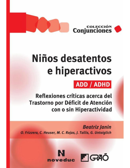 Niños desatentos e hiperactivos (ADD/ADHD):Reflexiones críticas acerca del trastorno por déficit de atención con o sin hiperactividad