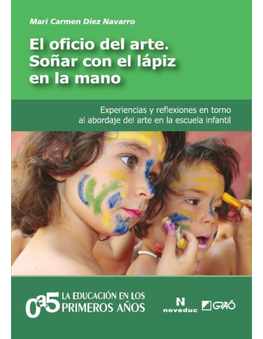 El oficio del arte. Soñar con el lápiz en la mano:Experiencias y reflexiones en torno al abordaje del arte en la escuela infantil