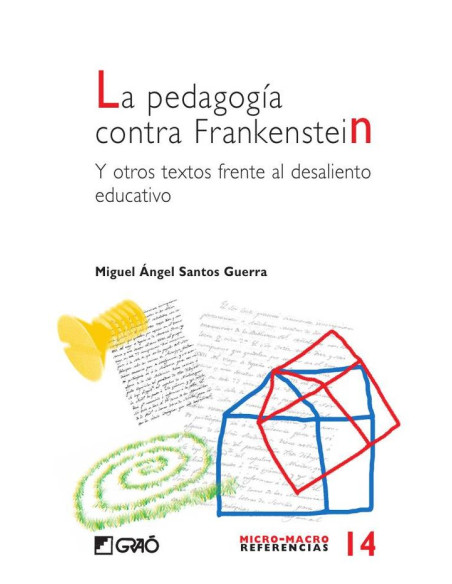 La pedagogía contra Frankenstein:Y otros textos frente al desaliento educativo