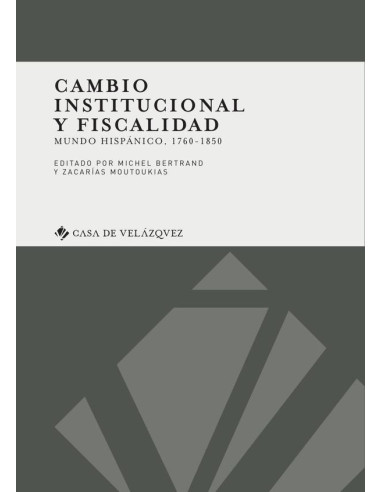 Cambio institucional y fiscalidad:Mundo hispánico, 1760-1850