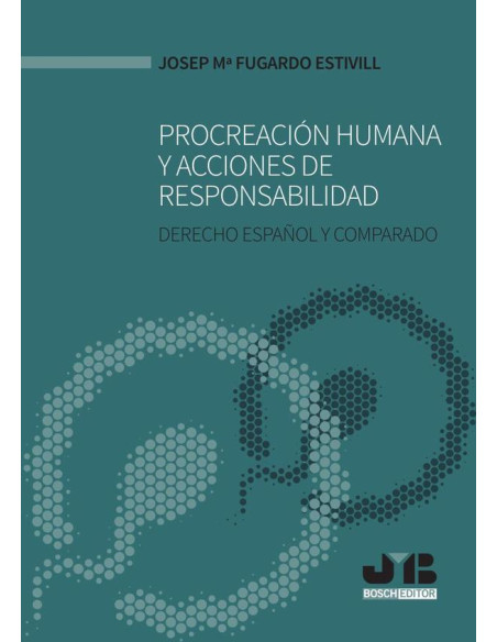 Procreación humana y acciones de responsabilidad.:Derecho Español y Comparado.