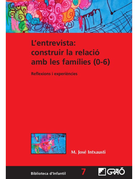 L''entrevista: construir la relació amb les famílies (0-6):Reflexions i experiències