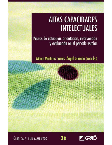 Altas capacidades intelectuales:Pautas de actuación, orientación, intervención y evaluación en el periodo escolar