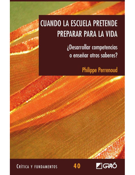 Cuando la escuela pretende preparar para la vida:¿Desarrollar competencias o enseñar otros saberes?