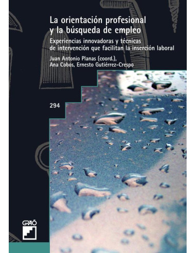 La orientación profesional y la busqueda de empleo:Experiencias innovadoras y técnicas de intervenciónque facilitan la inserción laboral