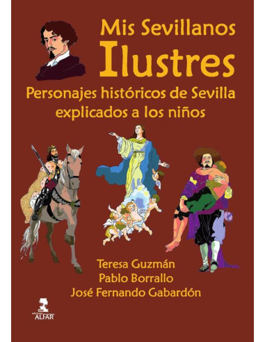 Mis sevillanos ilustres:Personajes históricos de Sevilla explicados a los niños