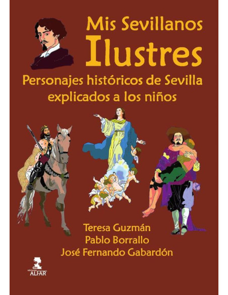 Mis sevillanos ilustres:Personajes históricos de Sevilla explicados a los niños