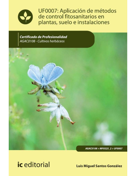 Aplicación de métodos de control fitosanitarios en plantas, suelo e instalaciones. AGAC0108 - Cultivos herbáceos