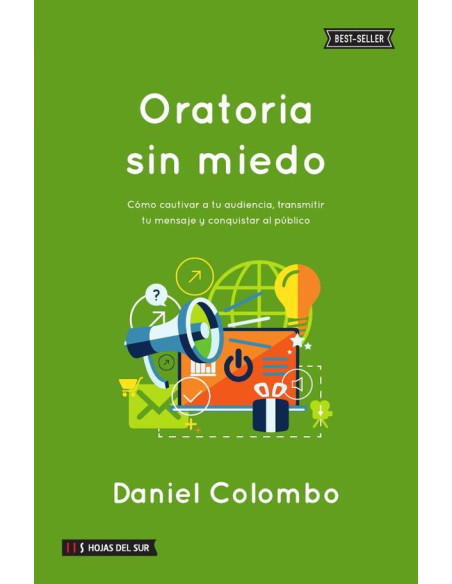 Oratoria sin miedo:Cómo cautivar a tu audiencia, transmitir tu mensaje y conquistar tu público