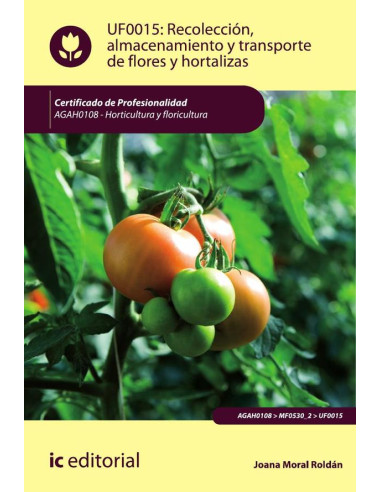 Recolección, almacenamiento y transporte de flores y hortalizas. AGAH0108 - Horticultura y floricultura