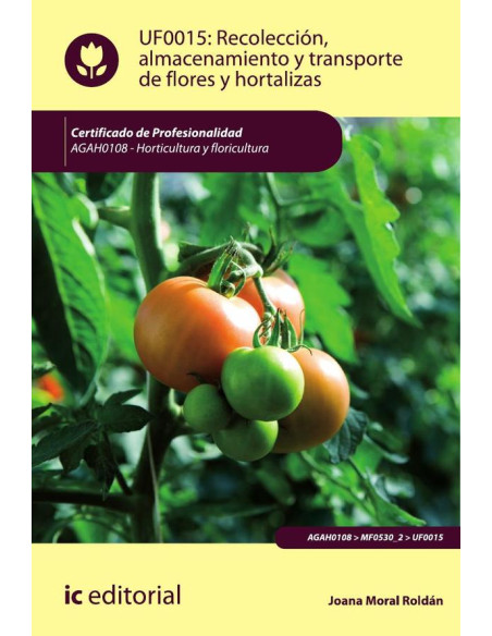 Recolección, almacenamiento y transporte de flores y hortalizas. AGAH0108 - Horticultura y floricultura