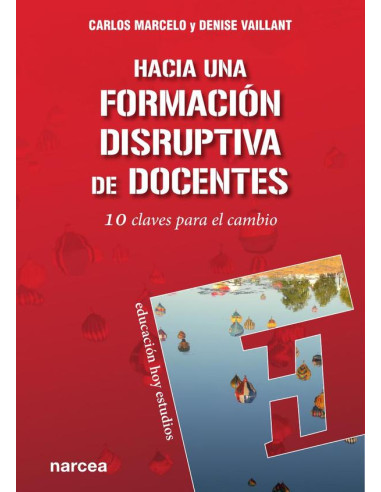 Hacia una formación disruptiva de docentes:10 claves para el cambio