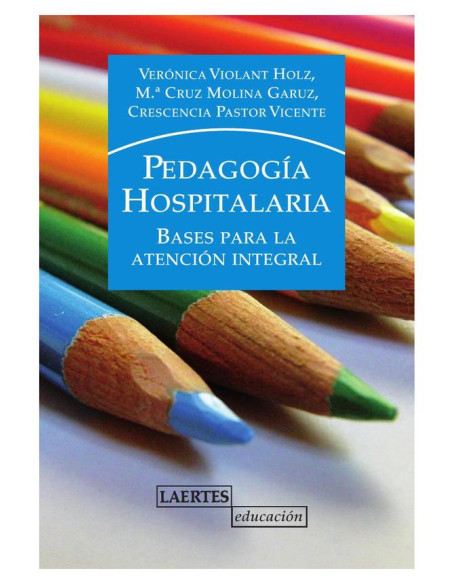 Pedagogía hospitalaria :Bases para la atención integral