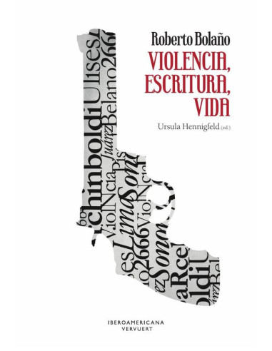 Roberto Bolaño: violencia, escritura, vida:Violencia, escritura, vida