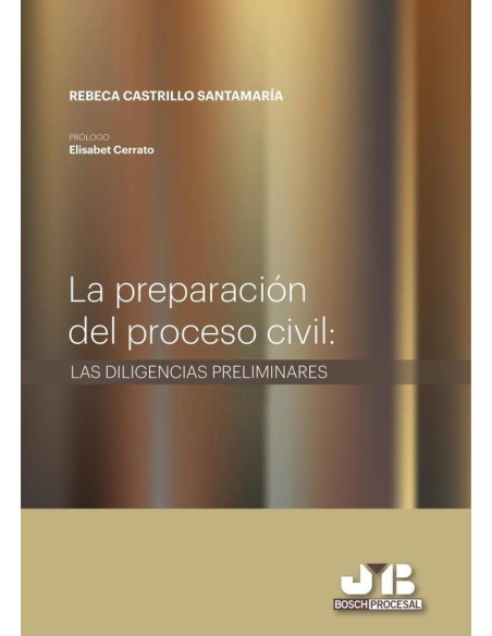 La preparación del proceso civil : Las diligencias preliminares.