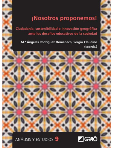 ¡Nosotros proponemos!:Ciudadanía, sostenibilidad e innovación geográfica ante los desafíos educativos de la sociedad