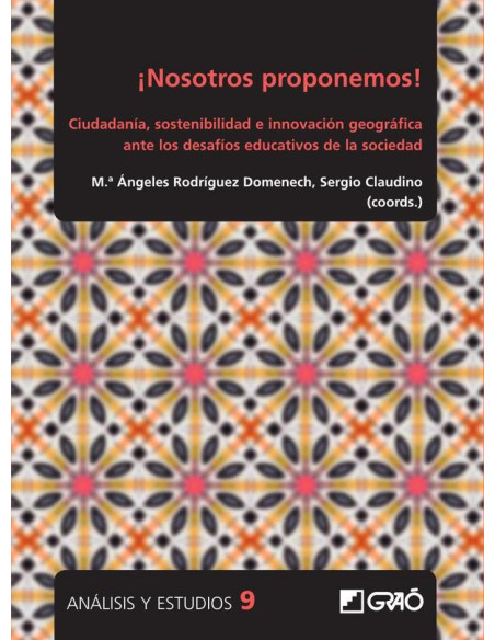 ¡Nosotros proponemos!:Ciudadanía, sostenibilidad e innovación geográfica ante los desafíos educativos de la sociedad