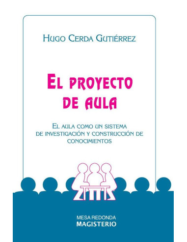 El proyecto de aula:El aula como sistema de investigación y construcción de conocimientos