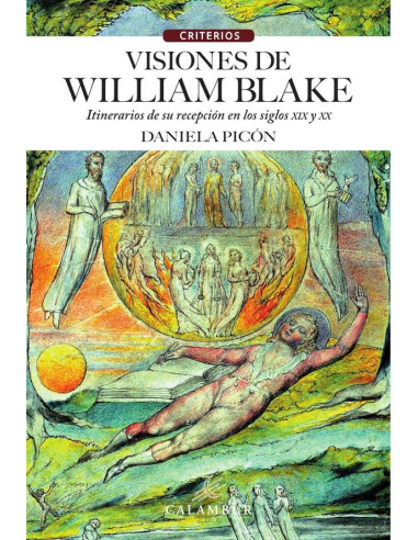 Visiones de William Blake:(Itinerarios de su recepción en los siglos XIX y XX)