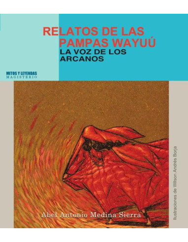 Relatos de las pampas Wayúu:La voz de los arcanos