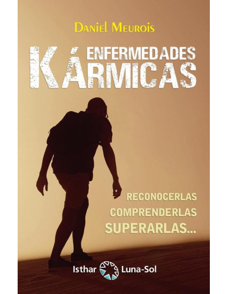 Enfermedades Kármicas:Reconocerlas, comprenderlas, superarlas…