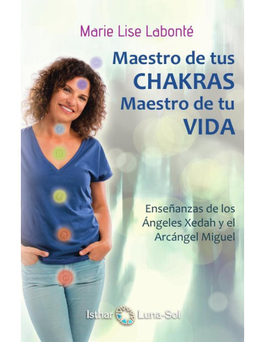 Maestro de tus Chakras, Maestro de tu Vida:Enseñanzas de los Ángeles Xedah y el Arcángel Miguel