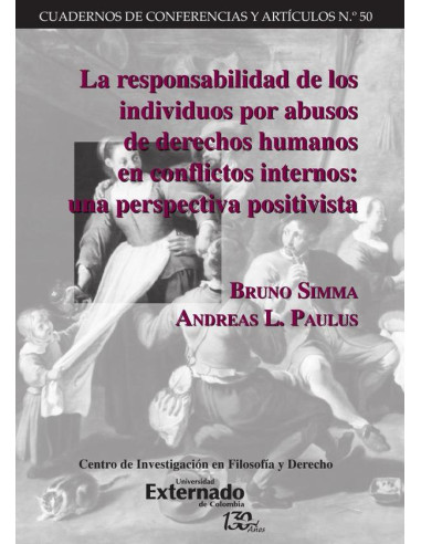 La responsabilidad de los individuos por abusos de derechos humanos en conflictos internos: una perspectiva positivista. Cuadernos de Conferencias y Artículos n.° 50