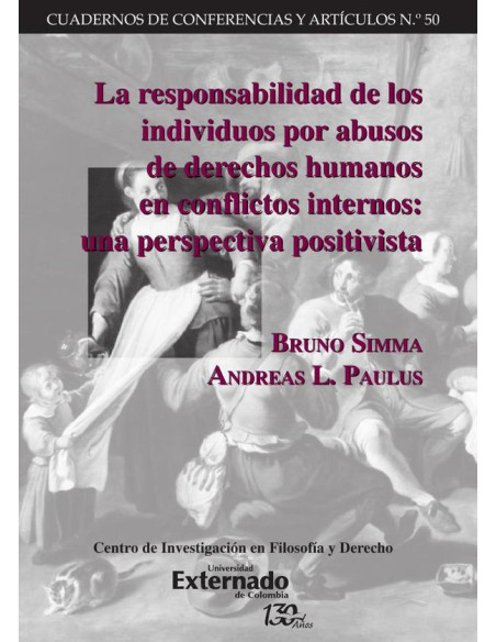 La responsabilidad de los individuos por abusos de derechos humanos en conflictos internos: una perspectiva positivista. Cuadernos de Conferencias y Artículos n.° 50