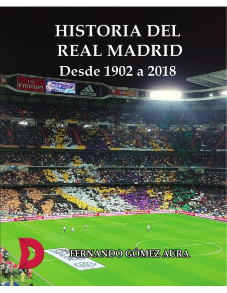 Historia del Real Madrid desde 1902 a 2018