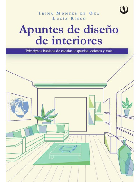 Apuntes de diseño de interiores:Principios básicos de escalas, espacios, colores y más