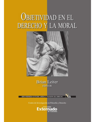 Objetividad en el derecho y la moral. Serie intermedia de teoría jurídica y filosofía del derecho N.° 16