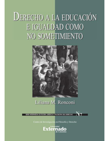 Derecho a la educación e igualdad como no sostenimiento. Serie Intermedia de Teoría Jurídica y Filosofía del Derecho n.° 17